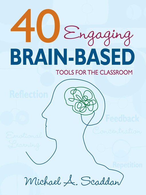 Title details for 40 Engaging Brain-Based Tools for the Classroom by Michael A. Scaddan - Available